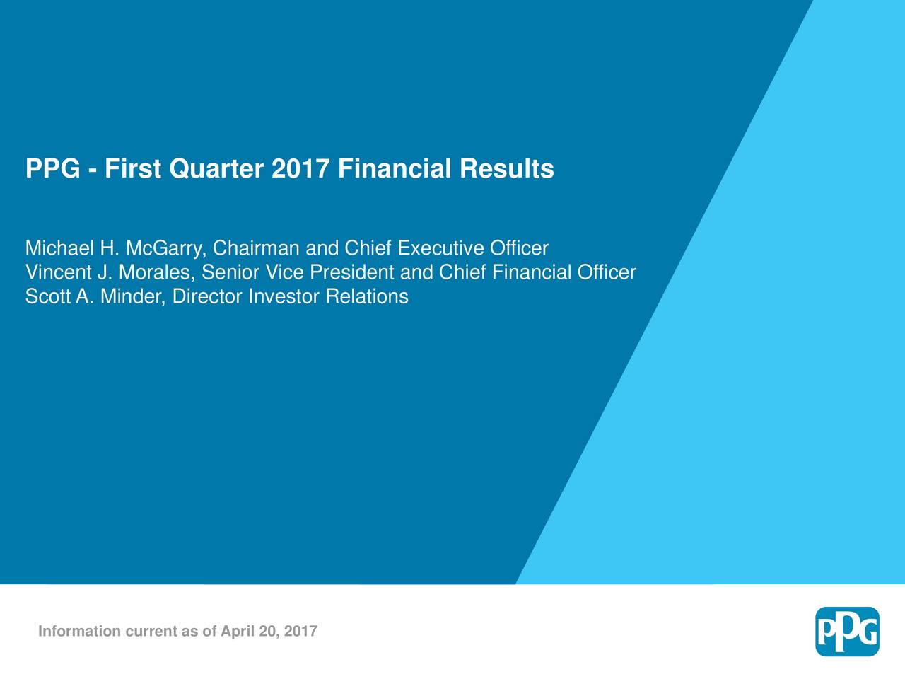 Michael H. McGarry, Chairman and Chief Executive Officer Vincent J. Morales, Senior Vice President and Chief Financial Officer Scott A. Minder, Director Investor Relations Information current as of April 20, 2017